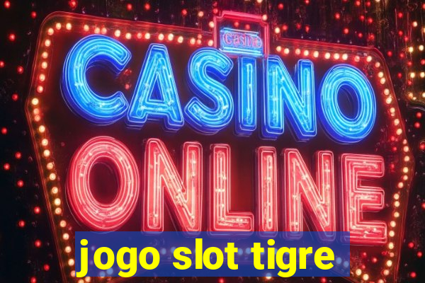 jogo slot tigre