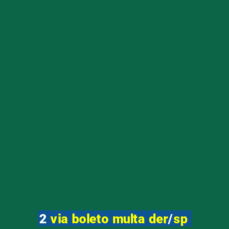 2 via boleto multa der/sp