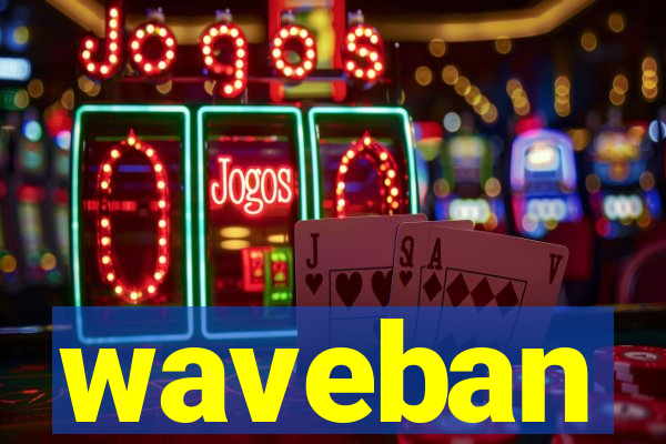 waveban