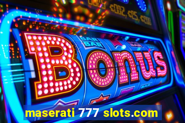 maserati 777 slots.com