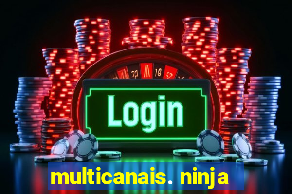 multicanais. ninja