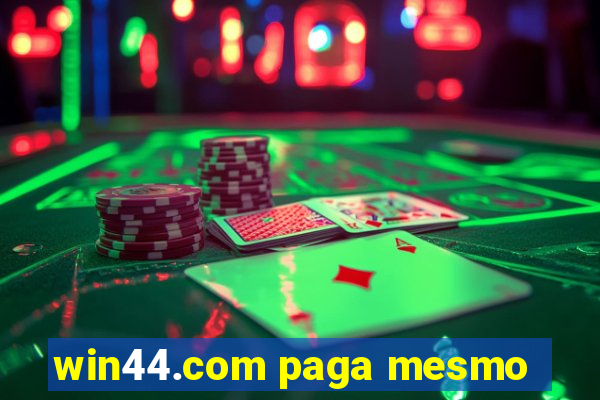 win44.com paga mesmo