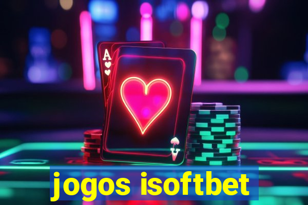 jogos isoftbet