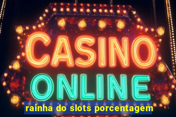 rainha do slots porcentagem