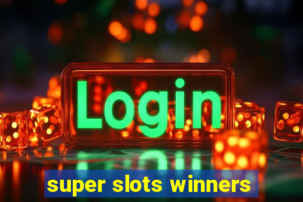 super slots winners