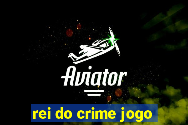 rei do crime jogo