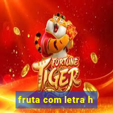 fruta com letra h