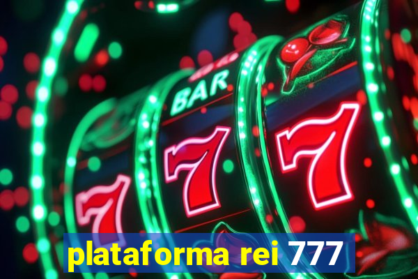 plataforma rei 777