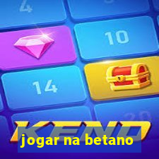 jogar na betano