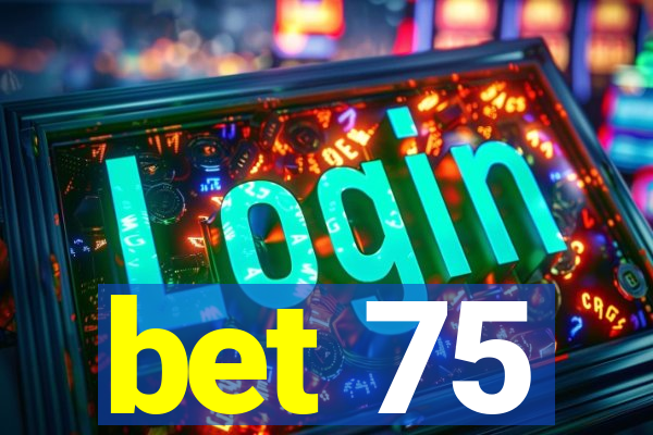 bet 75