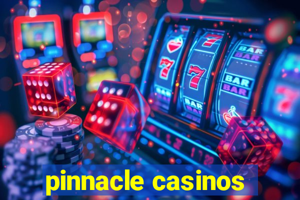 pinnacle casinos