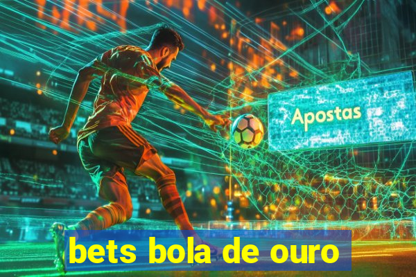 bets bola de ouro