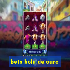 bets bola de ouro