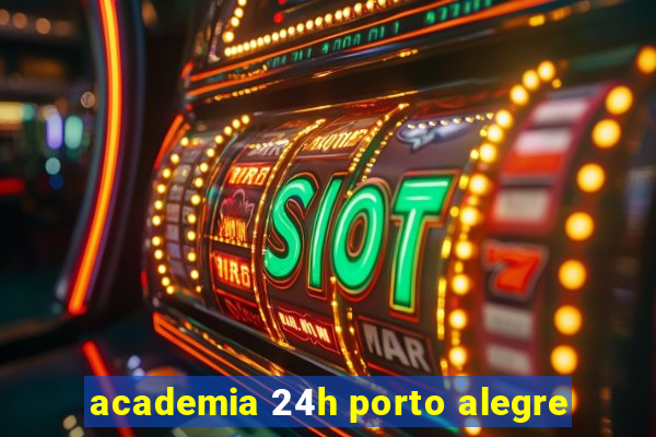 academia 24h porto alegre