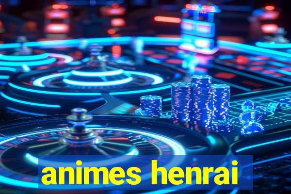 animes henrai