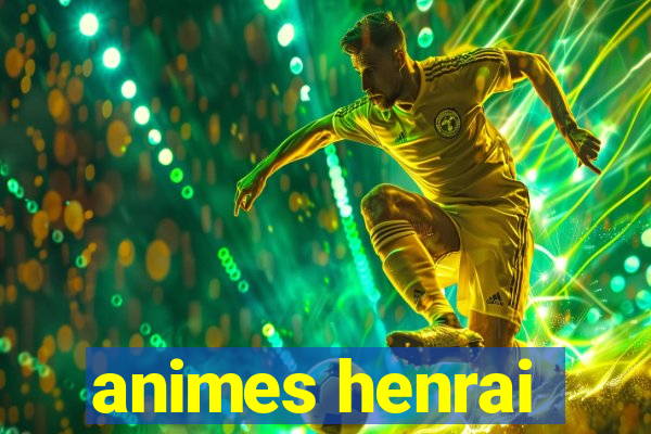 animes henrai