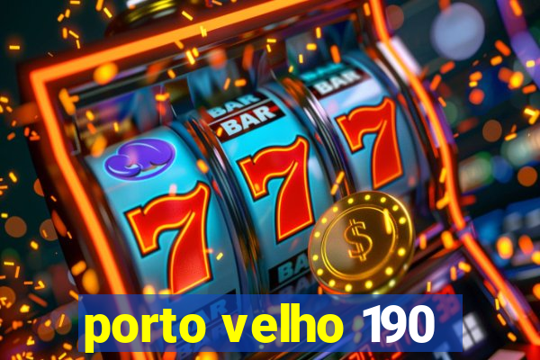 porto velho 190