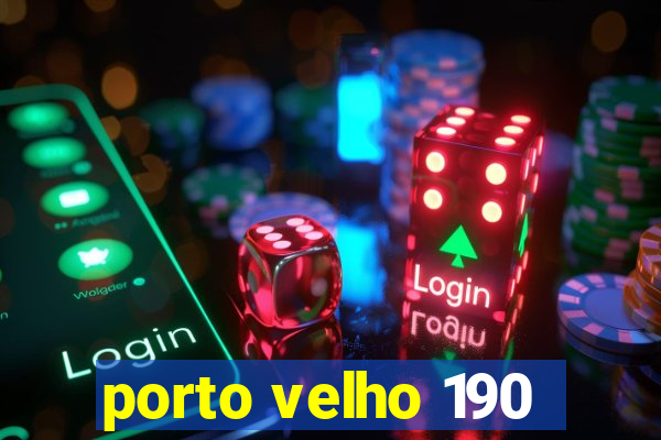 porto velho 190