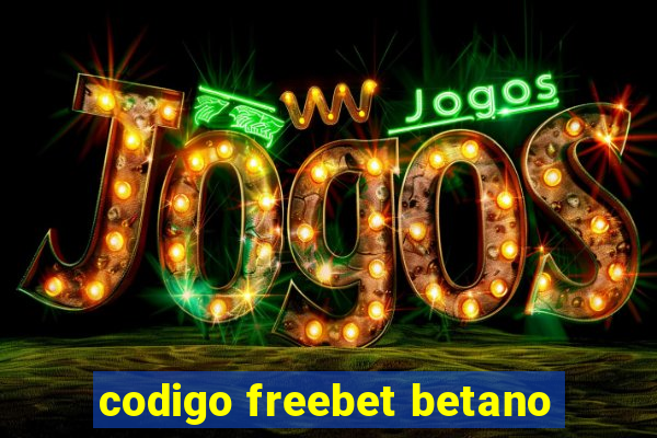 codigo freebet betano