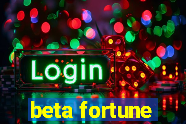 beta fortune