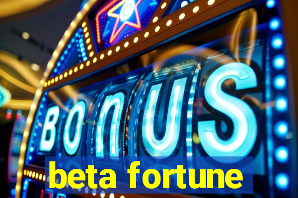 beta fortune