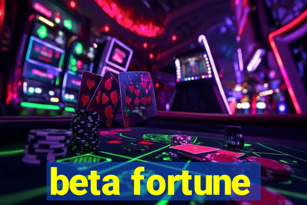 beta fortune