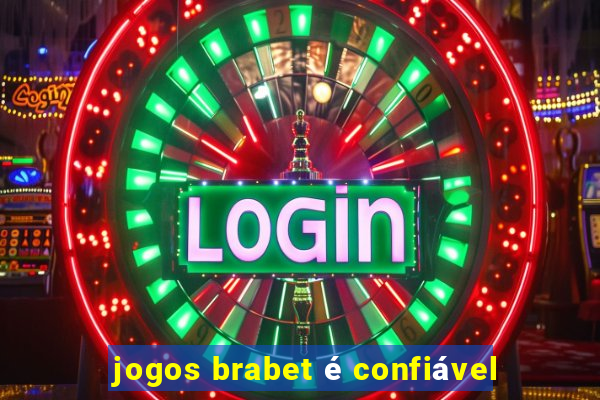 jogos brabet é confiável