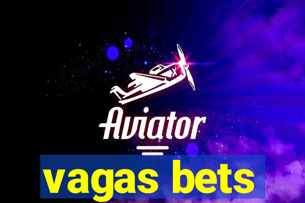 vagas bets