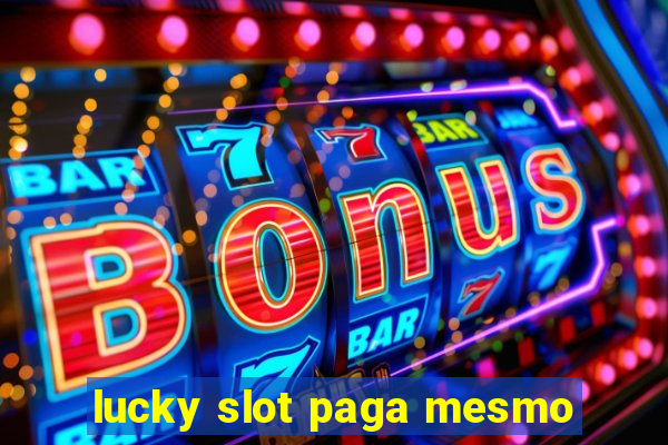 lucky slot paga mesmo