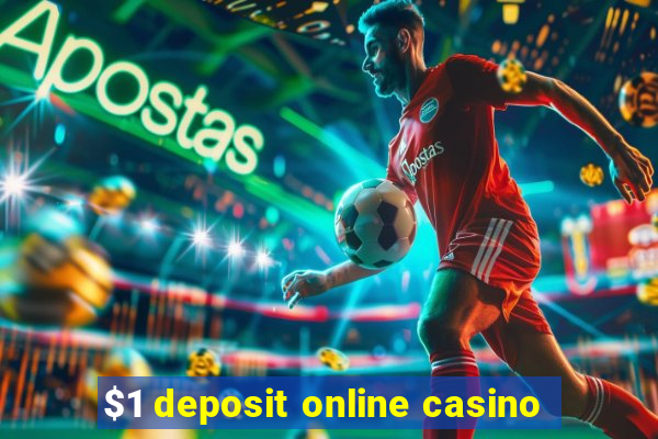 $1 deposit online casino