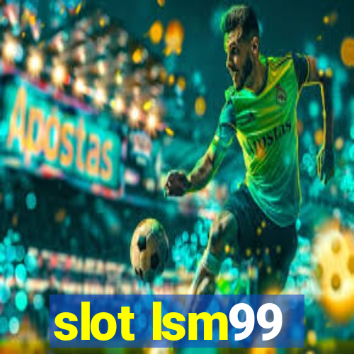 slot lsm99