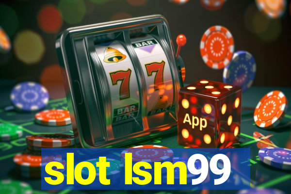 slot lsm99