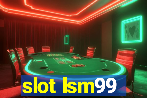 slot lsm99