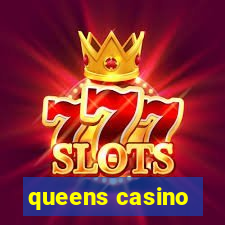 queens casino