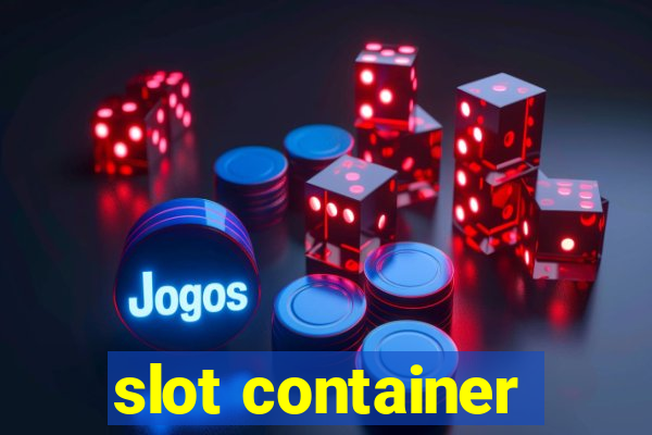 slot container