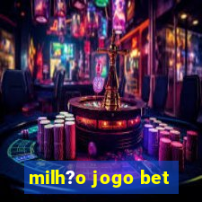 milh?o jogo bet