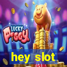 hey slot