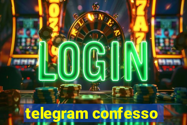 telegram confesso