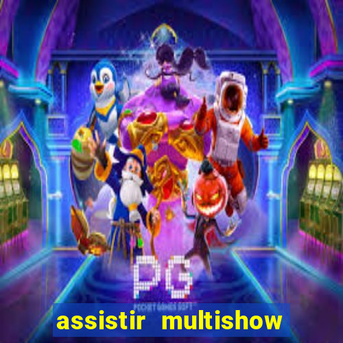 assistir multishow ao vivo online gratis