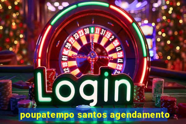 poupatempo santos agendamento