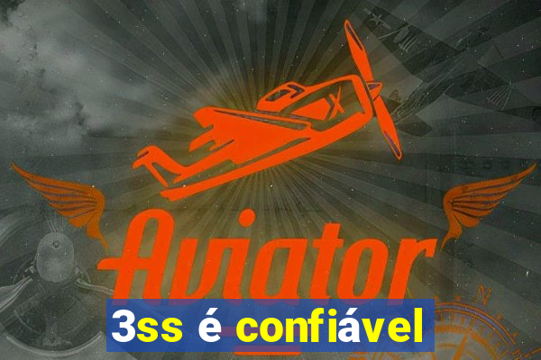 3ss é confiável