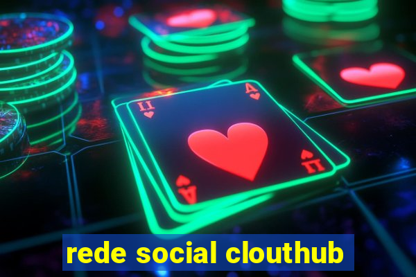 rede social clouthub