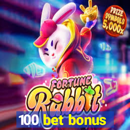 100 bet bonus