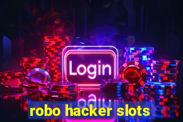 robo hacker slots