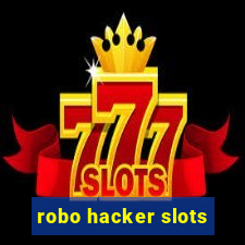 robo hacker slots