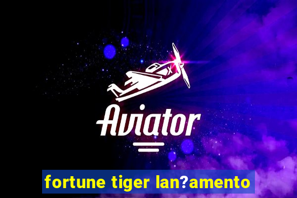 fortune tiger lan?amento