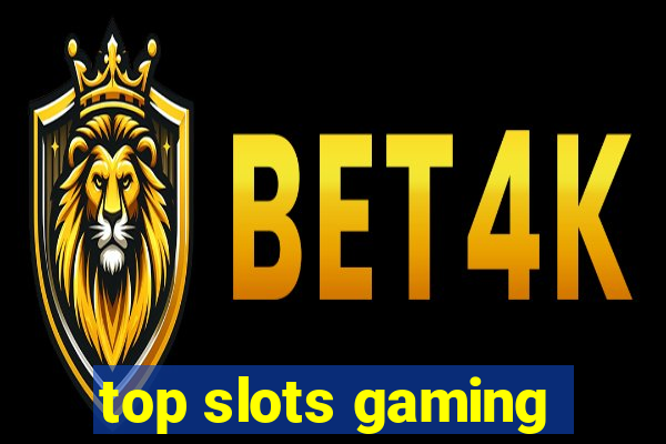 top slots gaming