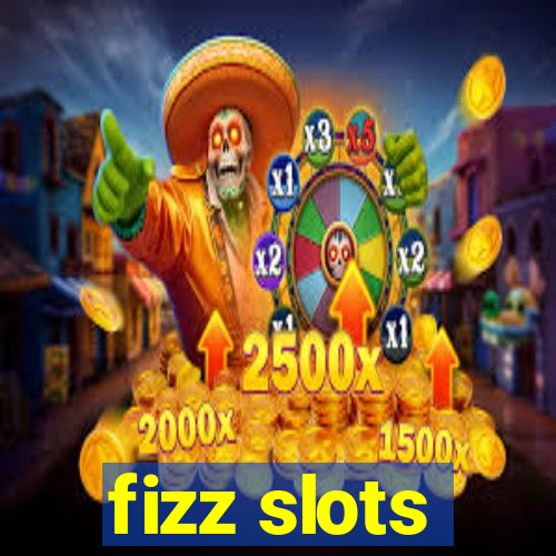 fizz slots