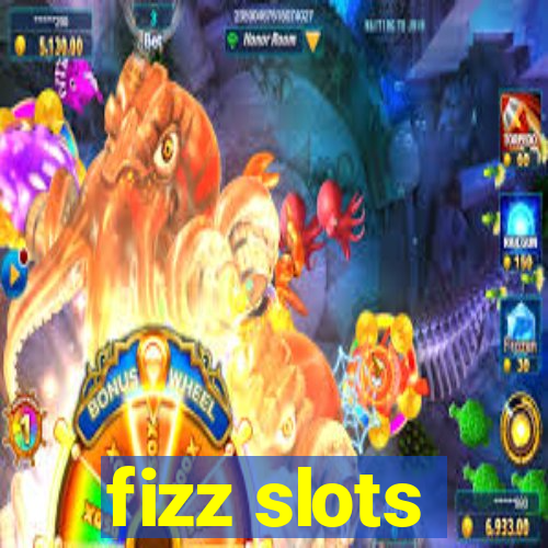 fizz slots