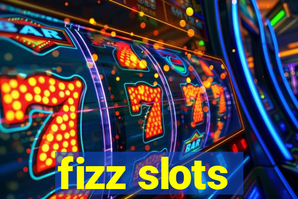 fizz slots